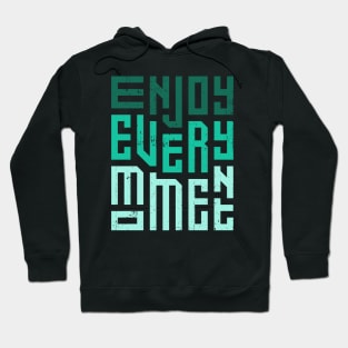 Enjoy Every Moment Hoodie